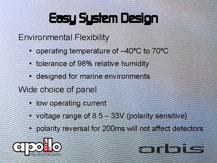 Easy System Design Environmental Flexibility • operating temperature of – 40ºC to 70ºC •