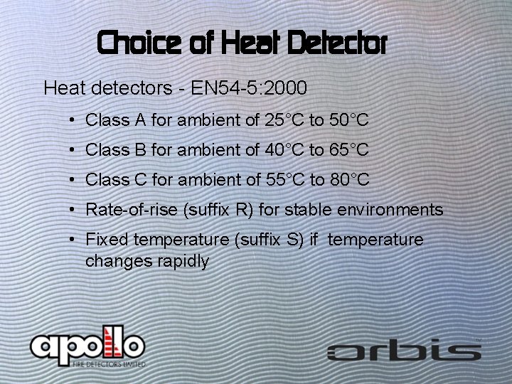 Choice of Heat Detector Heat detectors - EN 54 -5: 2000 • Class A