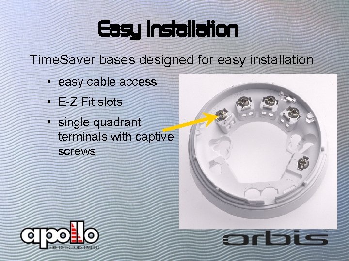 Easy installation Time. Saver bases designed for easy installation • easy cable access •