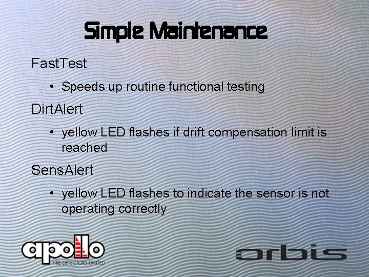 Simple Maintenance Fast. Test • Speeds up routine functional testing Dirt. Alert • yellow