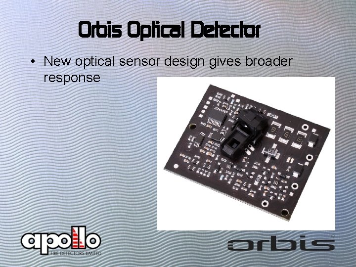 Orbis Optical Detector • New optical sensor design gives broader response 