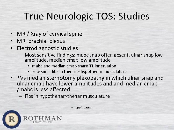 True Neurologic TOS: Studies • MRI/ Xray of cervical spine • MRI brachial plexus