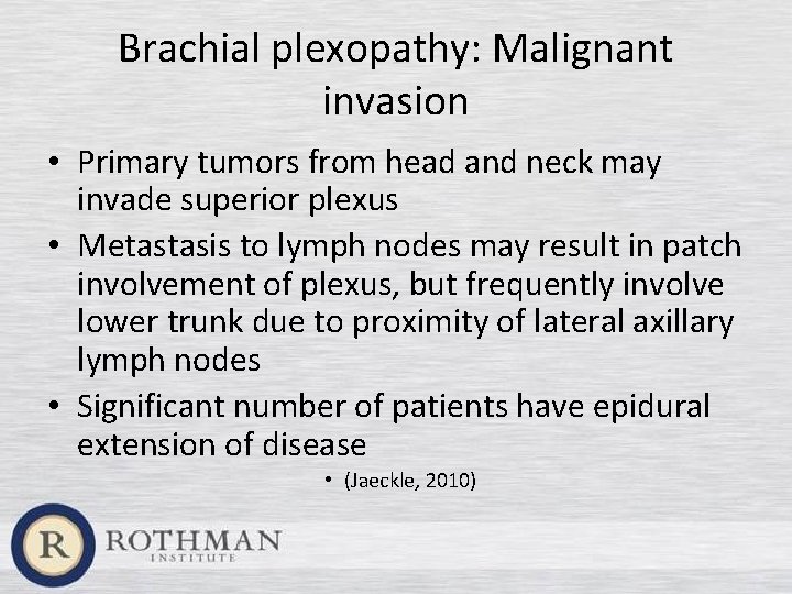 Brachial plexopathy: Malignant invasion • Primary tumors from head and neck may invade superior