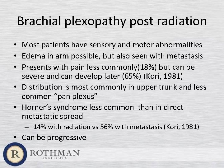 Brachial plexopathy post radiation • Most patients have sensory and motor abnormalities • Edema