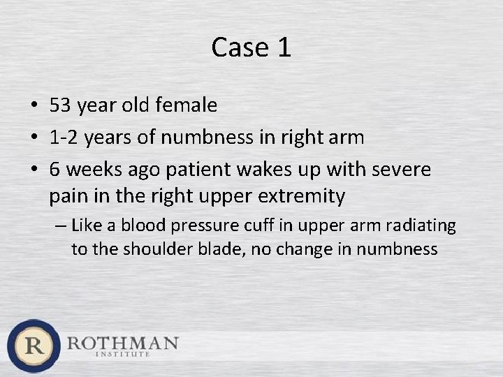 Case 1 • 53 year old female • 1 -2 years of numbness in
