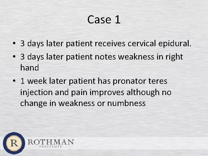 Case 1 • 3 days later patient receives cervical epidural. • 3 days later