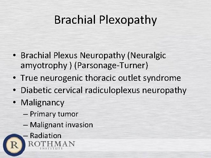 Brachial Plexopathy • Brachial Plexus Neuropathy (Neuralgic amyotrophy ) (Parsonage-Turner) • True neurogenic thoracic