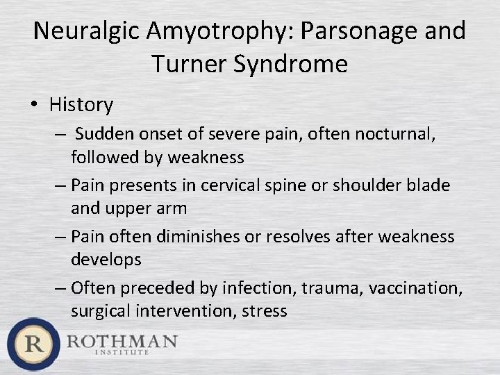 Neuralgic Amyotrophy: Parsonage and Turner Syndrome • History – Sudden onset of severe pain,