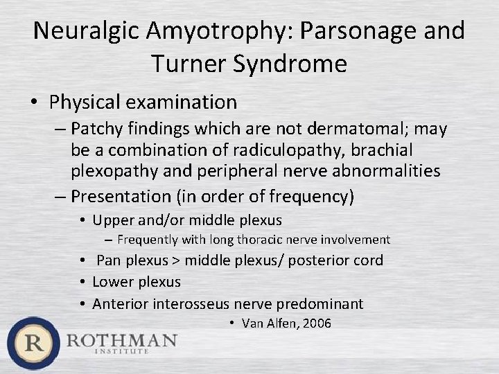 Neuralgic Amyotrophy: Parsonage and Turner Syndrome • Physical examination – Patchy findings which are