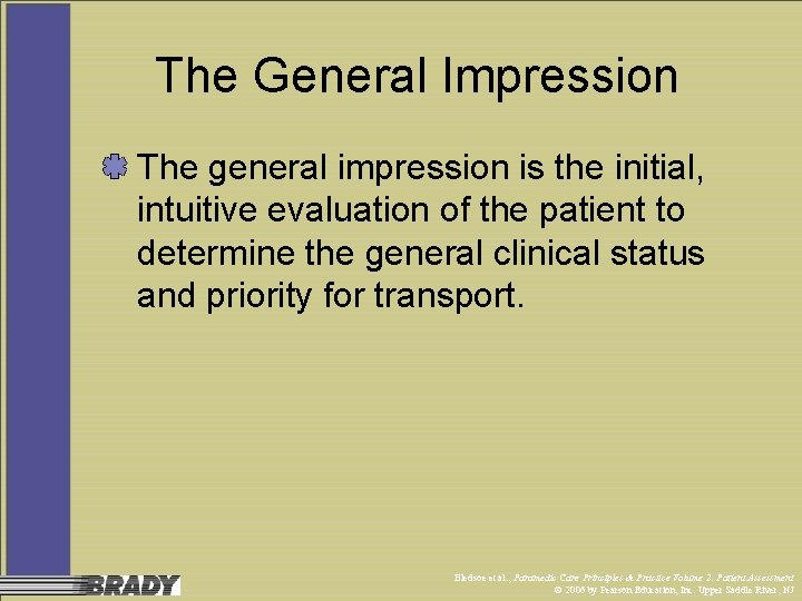 The General Impression The general impression is the initial, intuitive evaluation of the patient