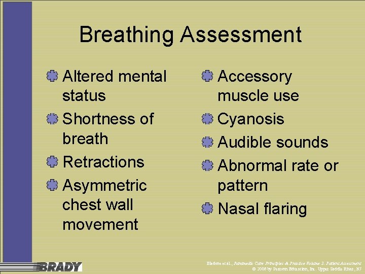 Breathing Assessment Altered mental status Shortness of breath Retractions Asymmetric chest wall movement Accessory