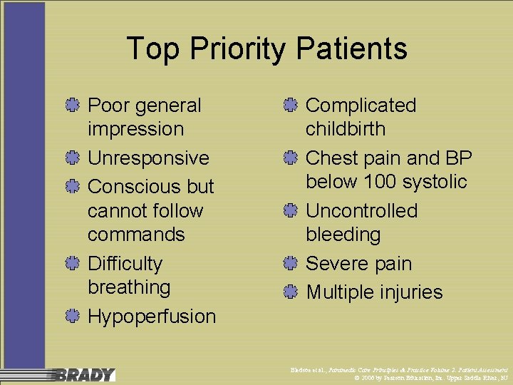 Top Priority Patients Poor general impression Unresponsive Conscious but cannot follow commands Difficulty breathing