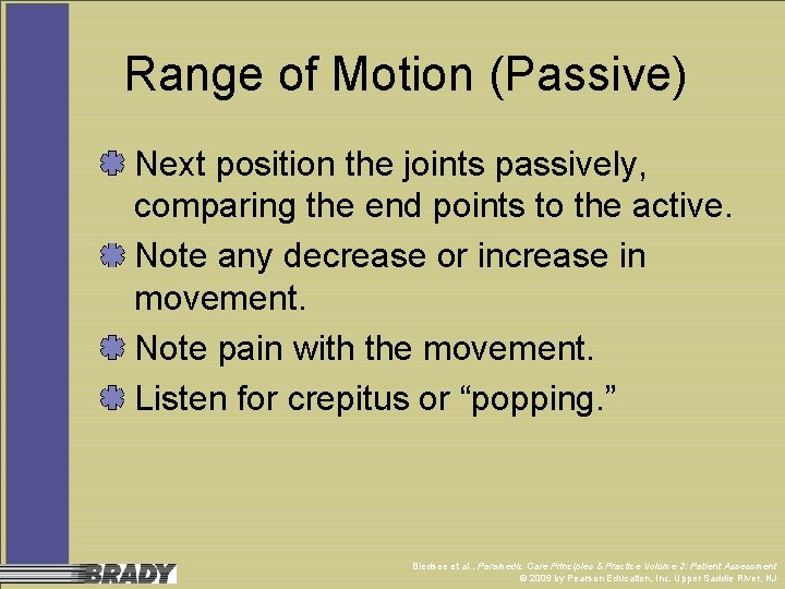 Range of Motion (Passive) Next position the joints passively, comparing the end points to