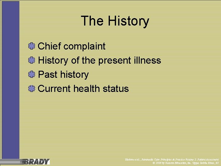 The History Chief complaint History of the present illness Past history Current health status