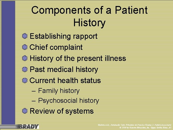 Components of a Patient History Establishing rapport Chief complaint History of the present illness