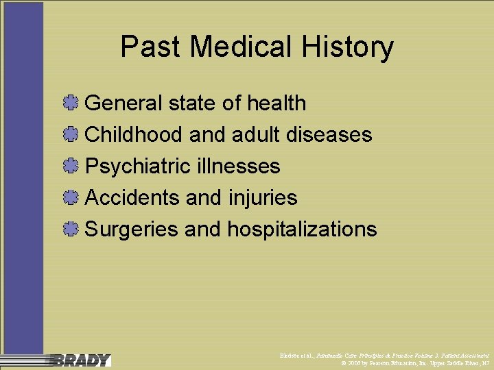 Past Medical History General state of health Childhood and adult diseases Psychiatric illnesses Accidents