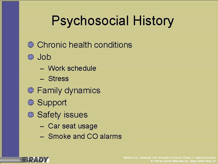 Psychosocial History Chronic health conditions Job – Work schedule – Stress Family dynamics Support