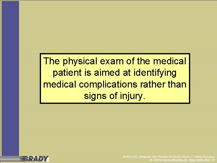 The physical exam of the medical patient is aimed at identifying medical complications rather
