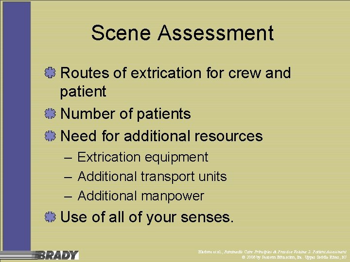 Scene Assessment Routes of extrication for crew and patient Number of patients Need for