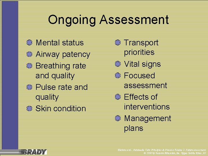 Ongoing Assessment Mental status Airway patency Breathing rate and quality Pulse rate and quality