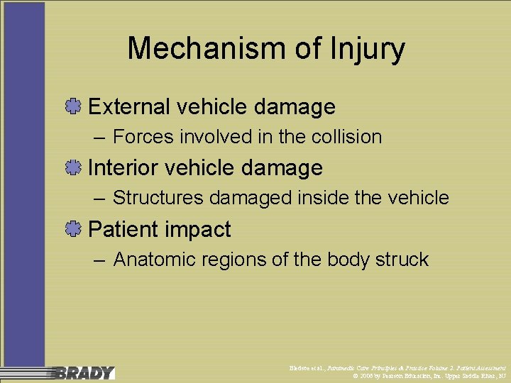 Mechanism of Injury External vehicle damage – Forces involved in the collision Interior vehicle