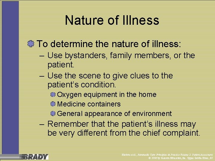 Nature of Illness To determine the nature of illness: – Use bystanders, family members,