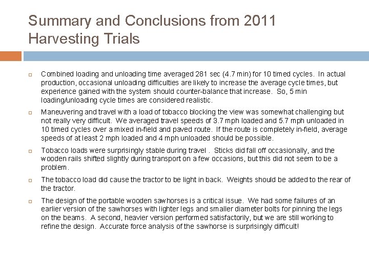 Summary and Conclusions from 2011 Harvesting Trials Combined loading and unloading time averaged 281