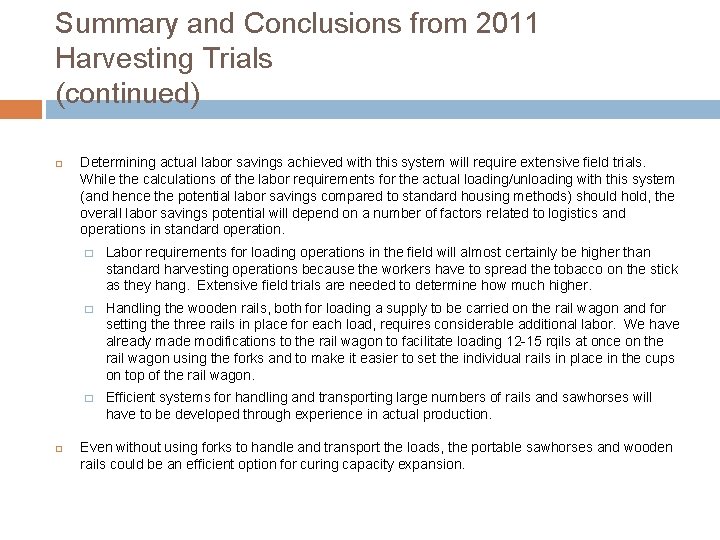 Summary and Conclusions from 2011 Harvesting Trials (continued) Determining actual labor savings achieved with