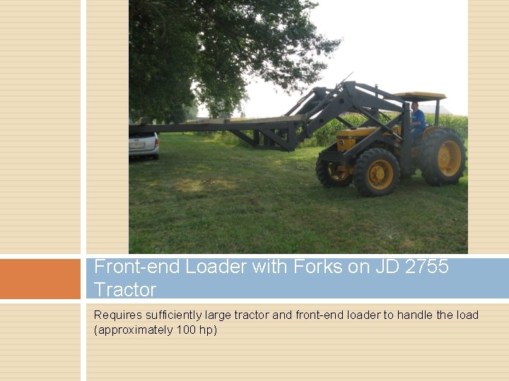 Front-end Loader with Forks on JD 2755 Tractor Requires sufficiently large tractor and front-end