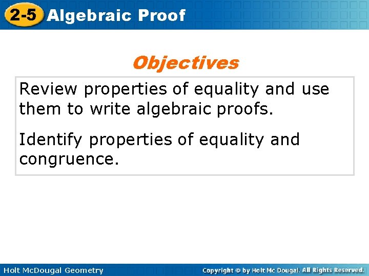 2 -5 Algebraic Proof Objectives Review properties of equality and use them to write