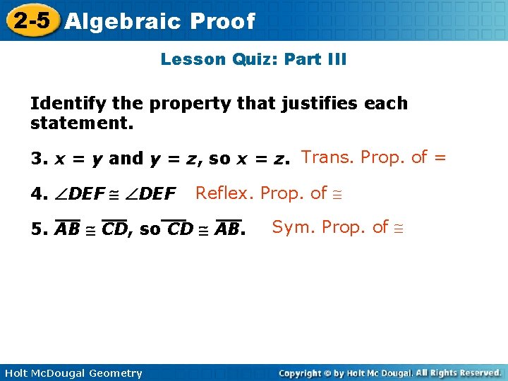 2 -5 Algebraic Proof Lesson Quiz: Part III Identify the property that justifies each