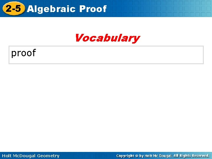 2 -5 Algebraic Proof Vocabulary proof Holt Mc. Dougal Geometry 