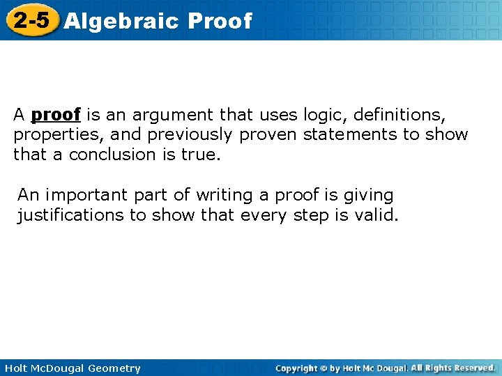 2 -5 Algebraic Proof A proof is an argument that uses logic, definitions, properties,