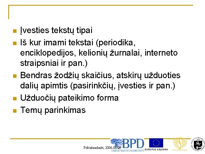 n n n Įvesties tekstų tipai Iš kur imami tekstai (periodika, enciklopedijos, kelionių žurnalai,