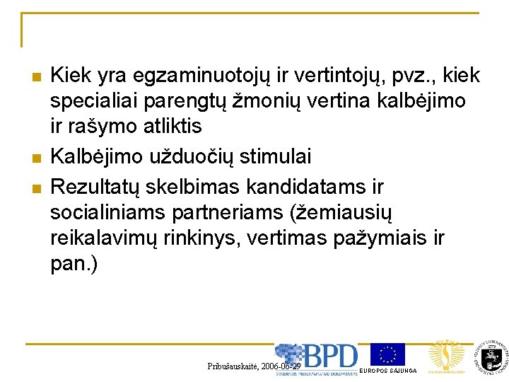 n n n Kiek yra egzaminuotojų ir vertintojų, pvz. , kiek specialiai parengtų žmonių