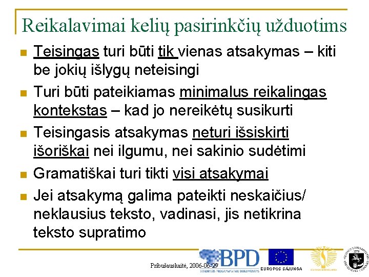 Reikalavimai kelių pasirinkčių užduotims n n n Teisingas turi būti tik vienas atsakymas –