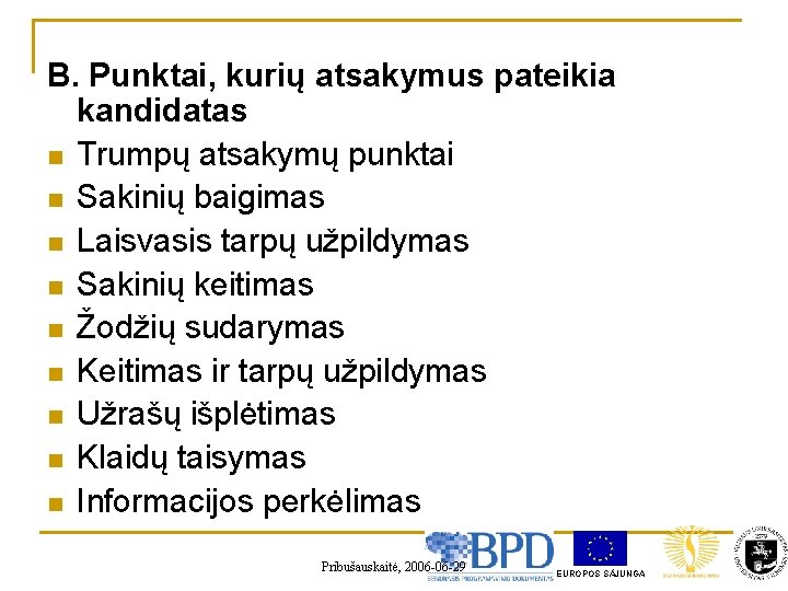B. Punktai, kurių atsakymus pateikia kandidatas n Trumpų atsakymų punktai n Sakinių baigimas n
