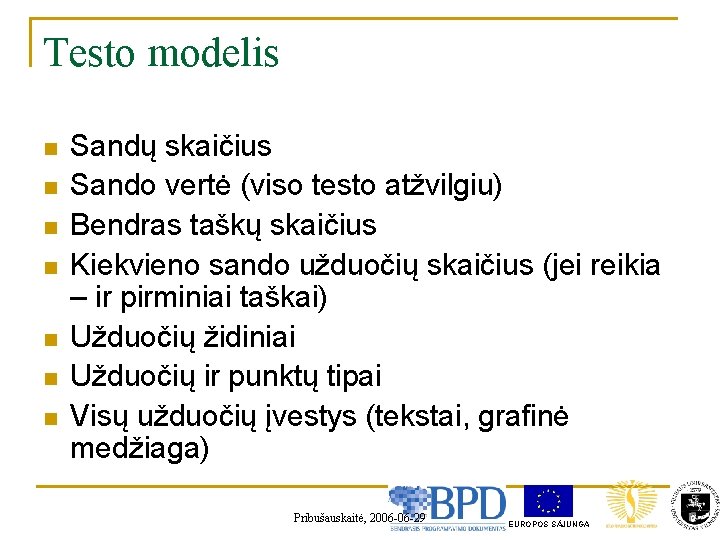 Testo modelis n n n n Sandų skaičius Sando vertė (viso testo atžvilgiu) Bendras