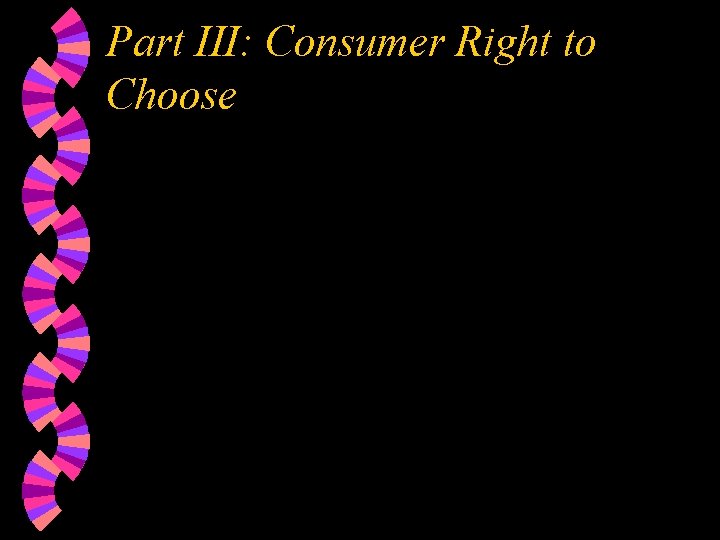 Part III: Consumer Right to Choose 