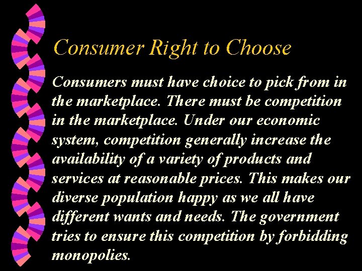 Consumer Right to Choose Consumers must have choice to pick from in the marketplace.