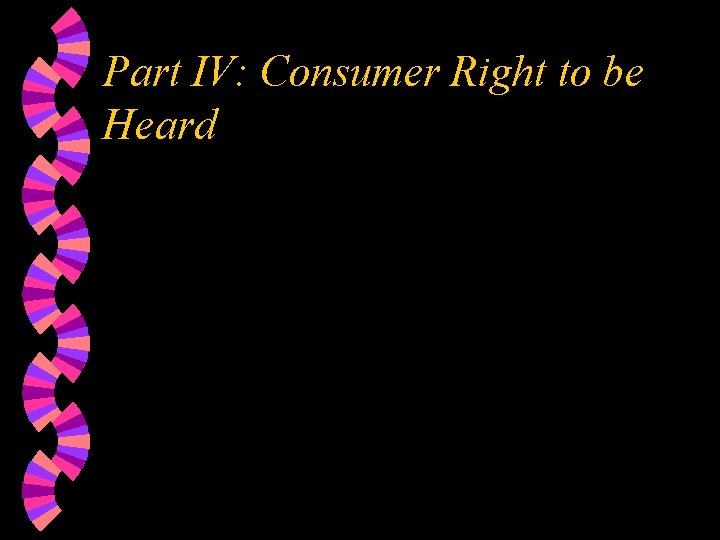 Part IV: Consumer Right to be Heard 