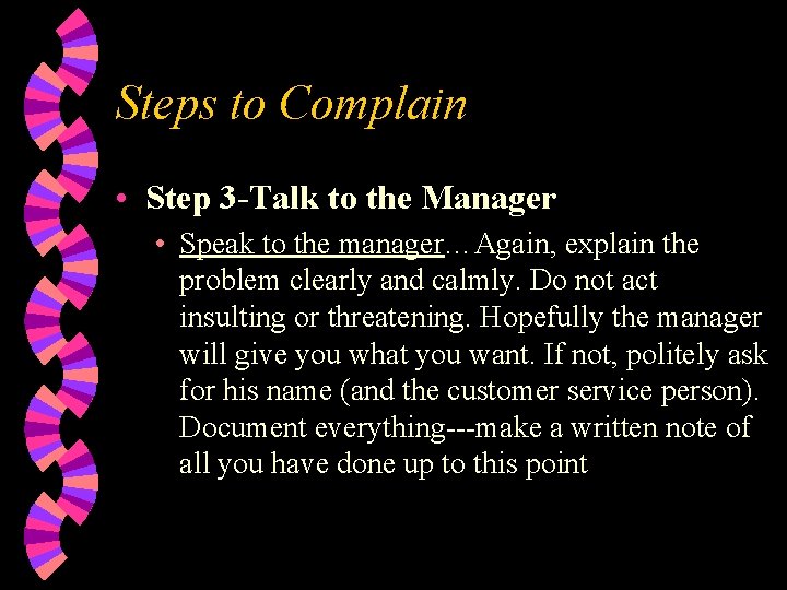 Steps to Complain • Step 3 -Talk to the Manager • Speak to the