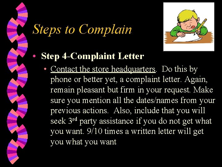 Steps to Complain • Step 4 -Complaint Letter • Contact the store headquarters. Do