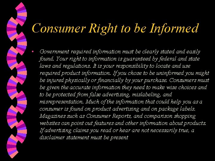 Consumer Right to be Informed • Government required information must be clearly stated and