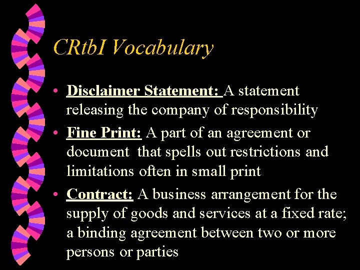 CRtb. I Vocabulary • Disclaimer Statement: A statement releasing the company of responsibility •