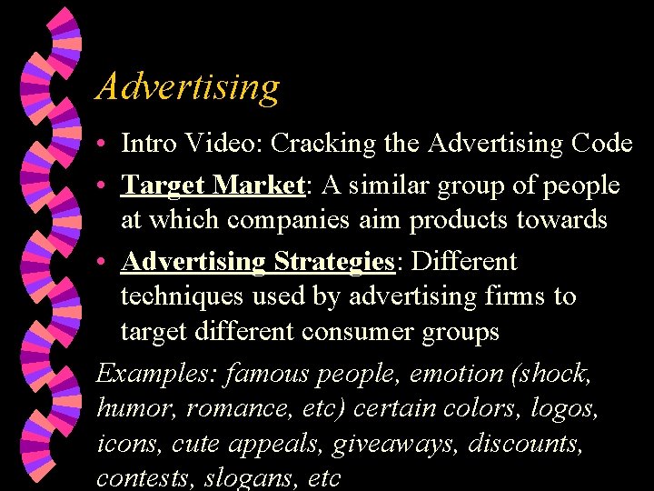 Advertising • Intro Video: Cracking the Advertising Code • Target Market: A similar group