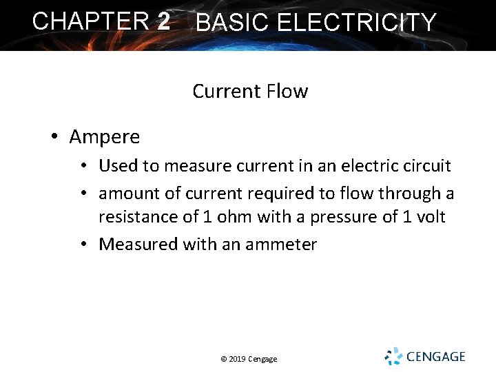 CHAPTER 2 BASIC ELECTRICITY Current Flow • Ampere • Used to measure current in