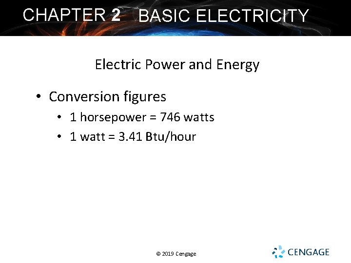 CHAPTER 2 BASIC ELECTRICITY Electric Power and Energy • Conversion figures • 1 horsepower