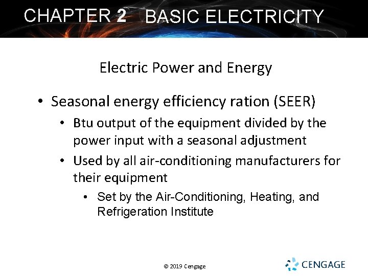 CHAPTER 2 BASIC ELECTRICITY Electric Power and Energy • Seasonal energy efficiency ration (SEER)