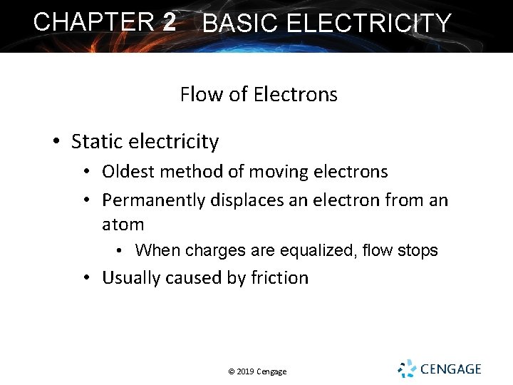 CHAPTER 2 BASIC ELECTRICITY Flow of Electrons • Static electricity • Oldest method of